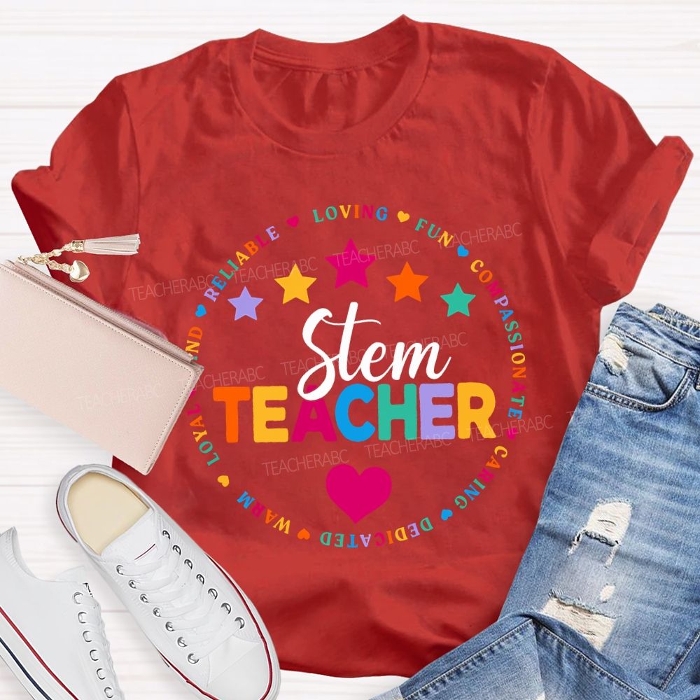 Stem Teacher Reliable Loving Fun Compassionate Caring Dedicated T-shirt