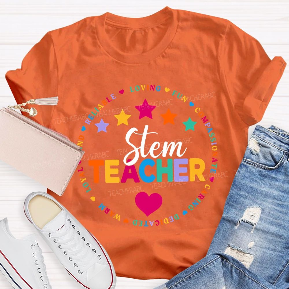 Stem Teacher Reliable Loving Fun Compassionate Caring Dedicated T-shirt