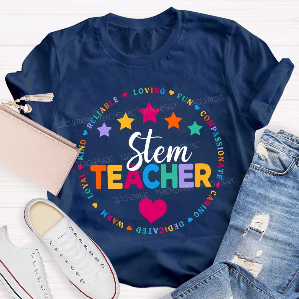 Stem Teacher Reliable Loving Fun Compassionate Caring Dedicated T-shirt
