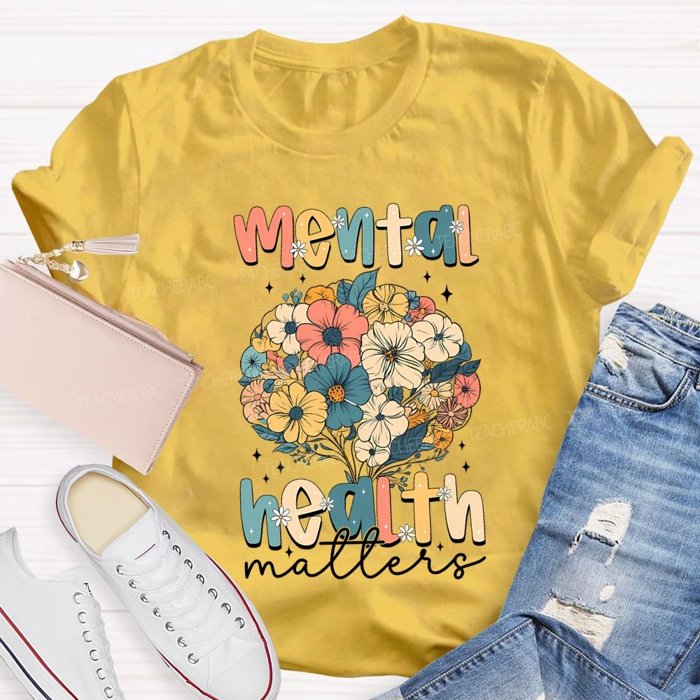 Mental Health Matters Colorful Bouquet Teacher T-shirt