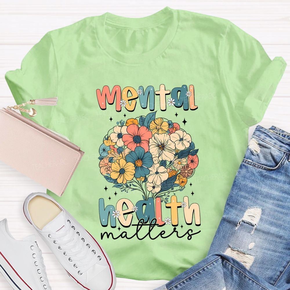 Mental Health Matters Colorful Bouquet Teacher T-shirt