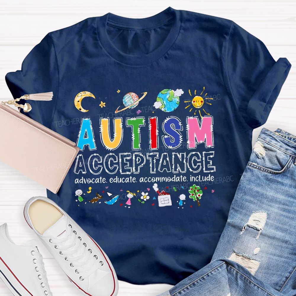 Autism Acceptance Advocate Educate Accommodate Include Graphic Teacher T-shirt