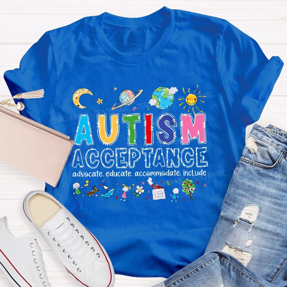 Autism Acceptance Advocate Educate Accommodate Include Graphic Teacher T-shirt