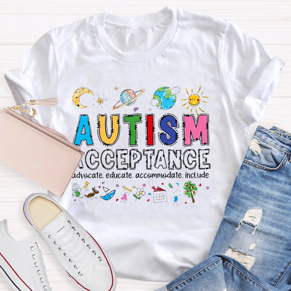Autism Acceptance Advocate Educate Accommodate Include Graphic Teacher T-shirt