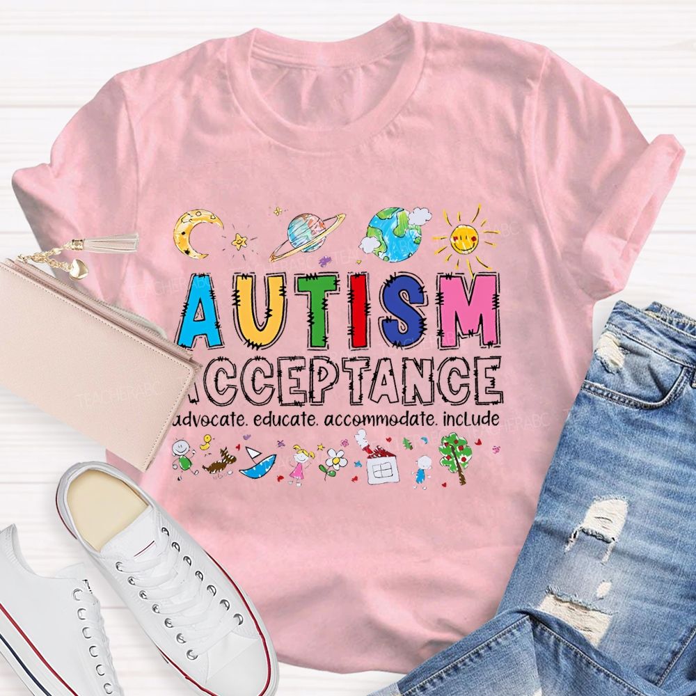 Autism Acceptance Advocate Educate Accommodate Include Graphic Teacher T-shirt