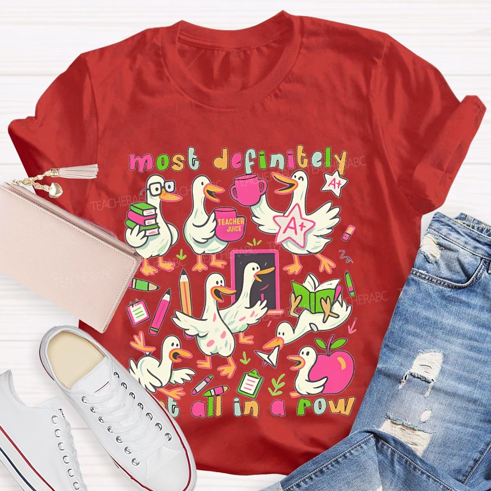Most Definitely Not All In A Row Teacher T-shirt