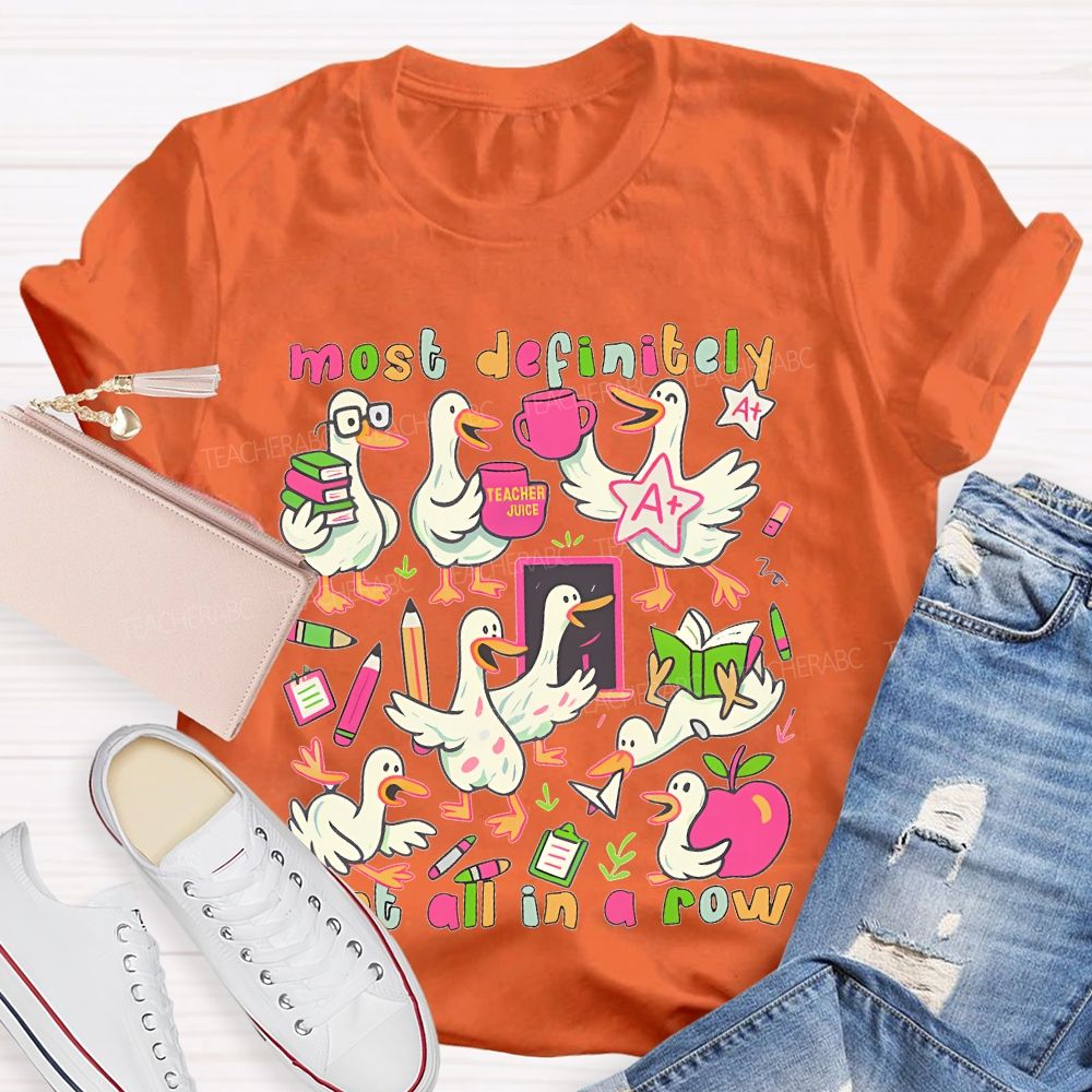Most Definitely Not All In A Row Teacher T-shirt