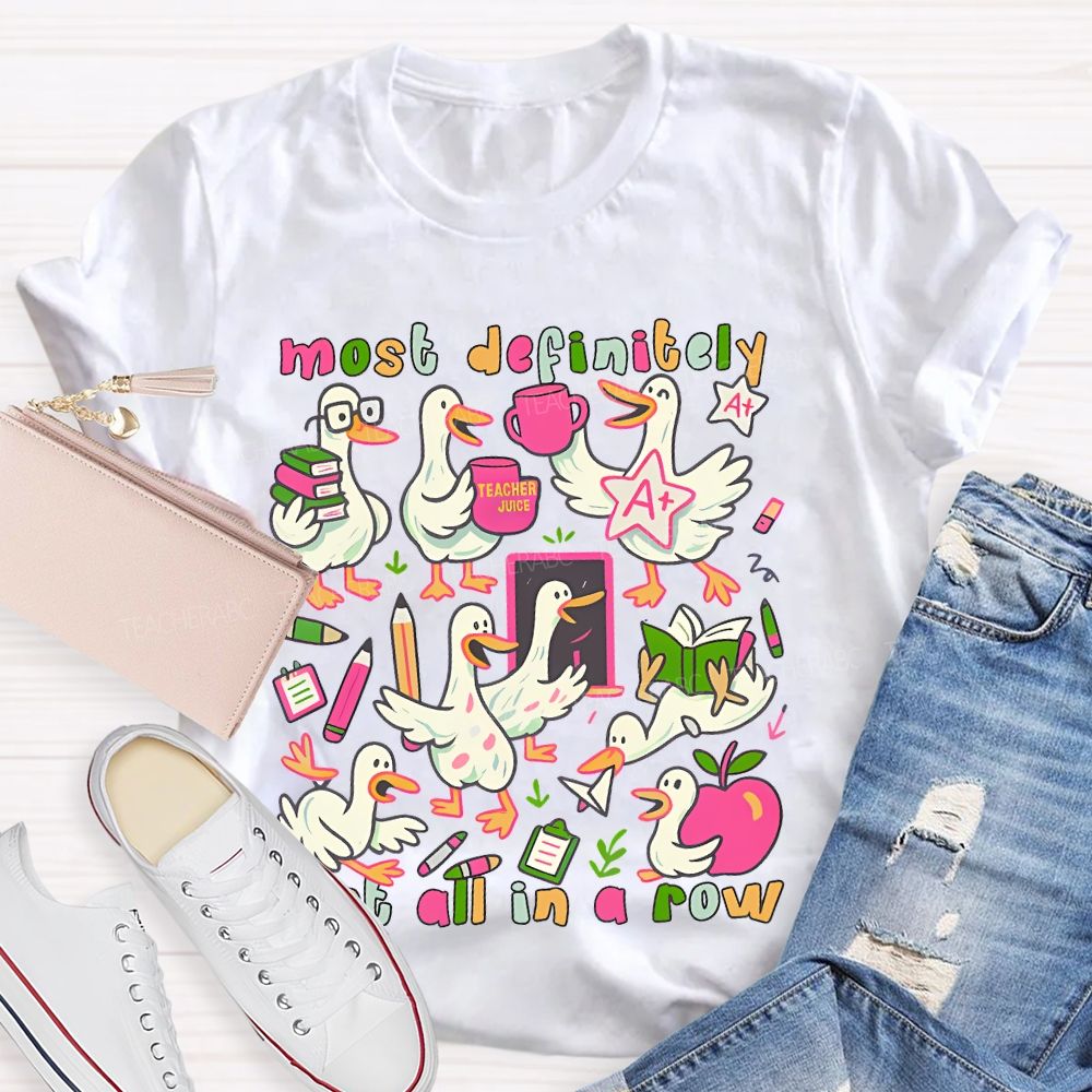 Most Definitely Not All In A Row Teacher T-shirt