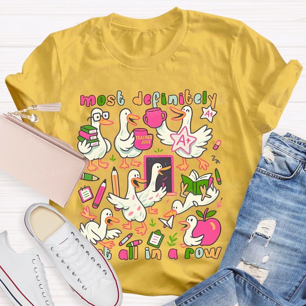 Most Definitely Not All In A Row Teacher T-shirt