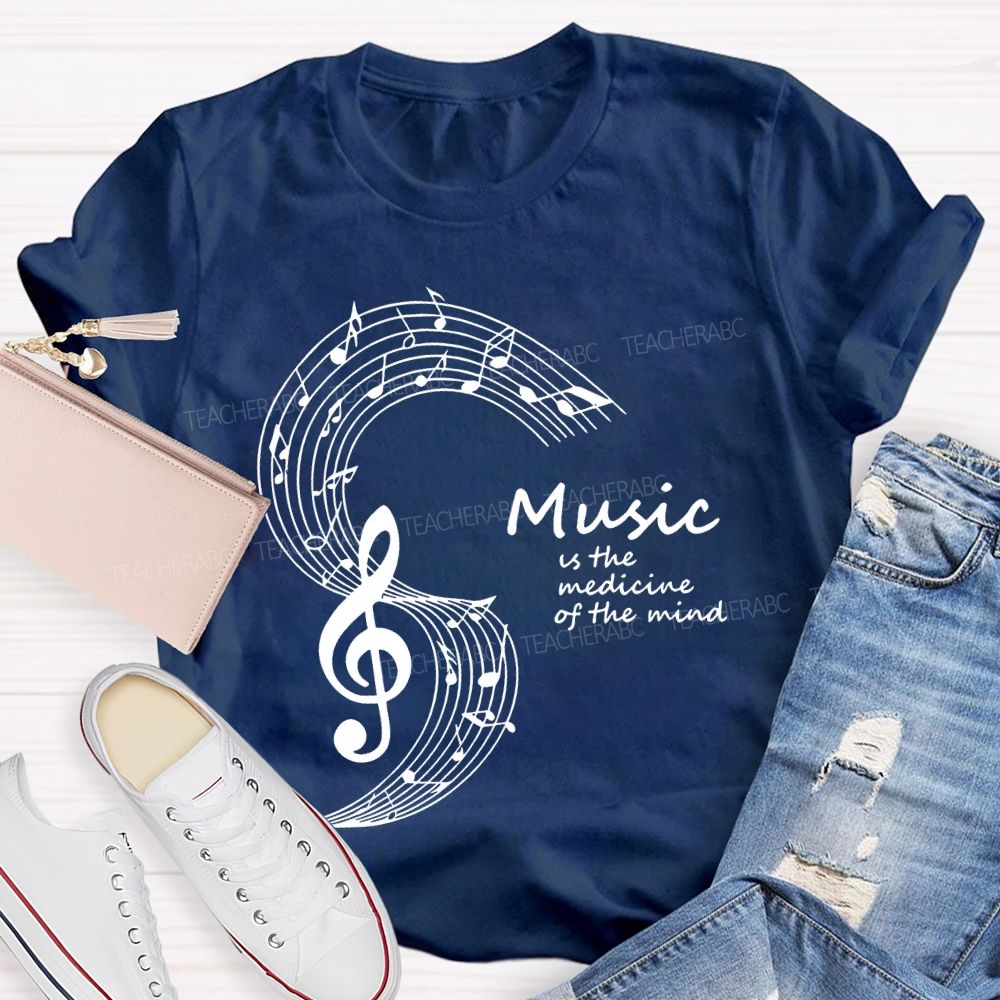 Music Is The Medicine Of The Mind Teacher T-shirt