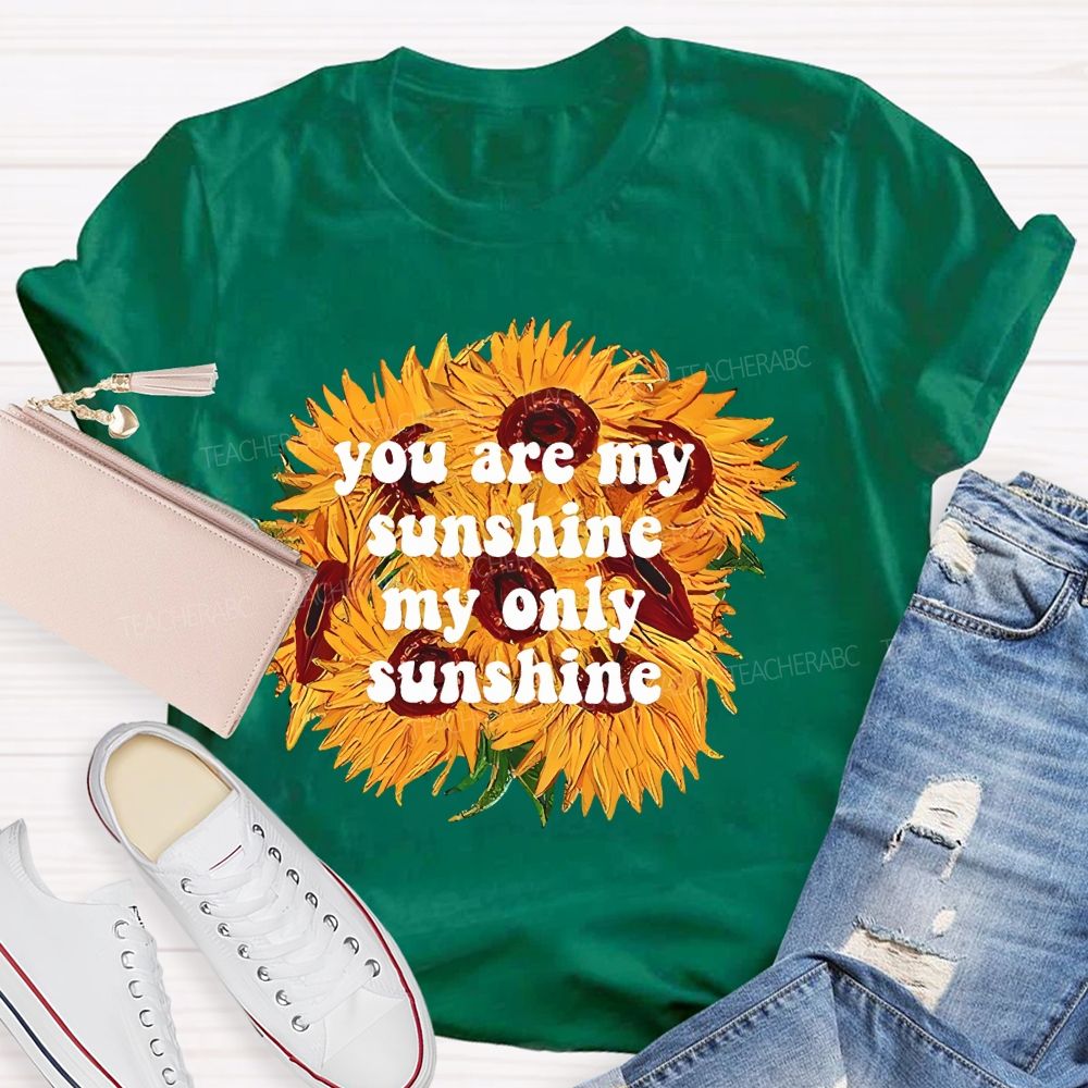 You Are My Sunshine My Only Sunshine Teacher T-shirt