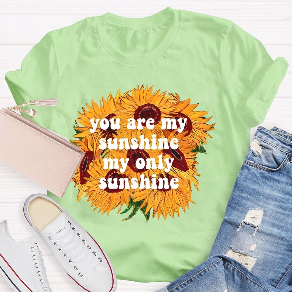 You Are My Sunshine My Only Sunshine Teacher T-shirt