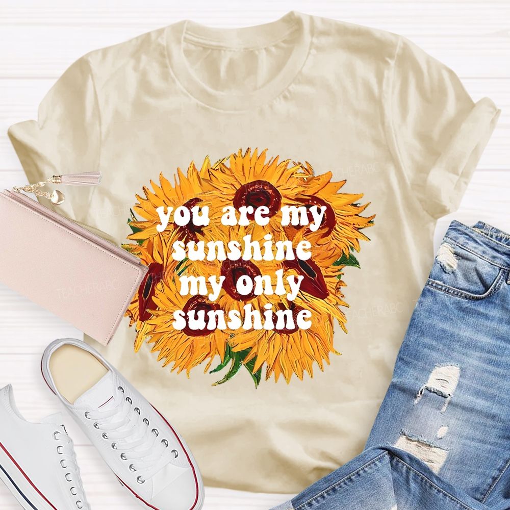 You Are My Sunshine My Only Sunshine Teacher T-shirt