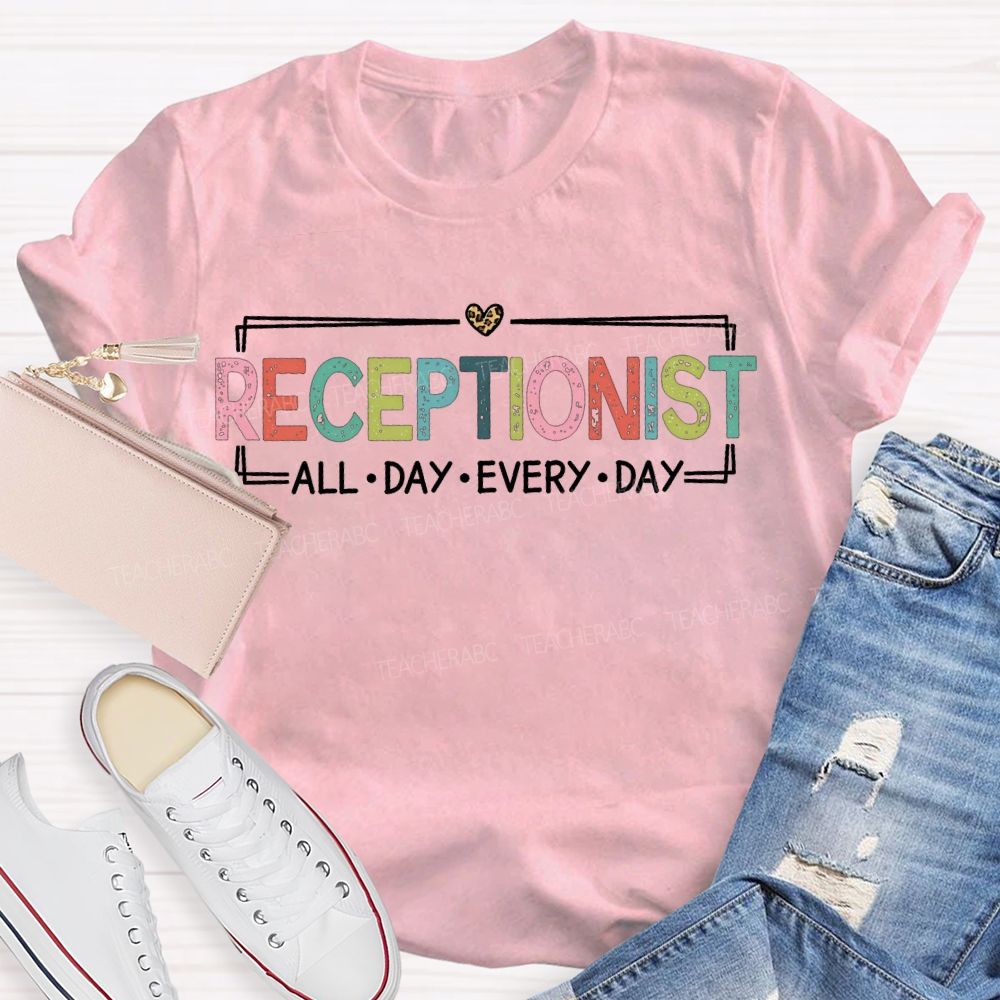 Receptionist All Day Every Day T-shirt