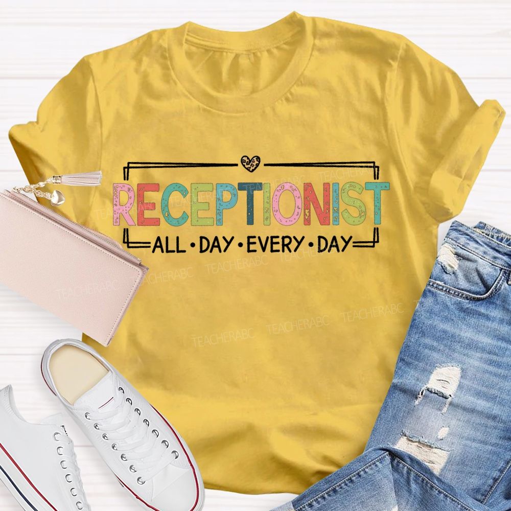 Receptionist All Day Every Day T-shirt