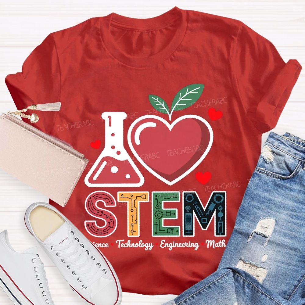 I Love Stem Science Technology Engineering Math Teacher T-shirt