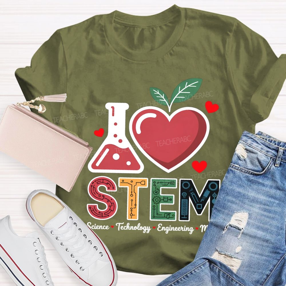 I Love Stem Science Technology Engineering Math Teacher T-shirt
