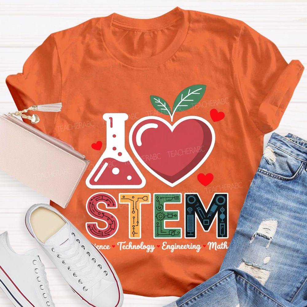 I Love Stem Science Technology Engineering Math Teacher T-shirt
