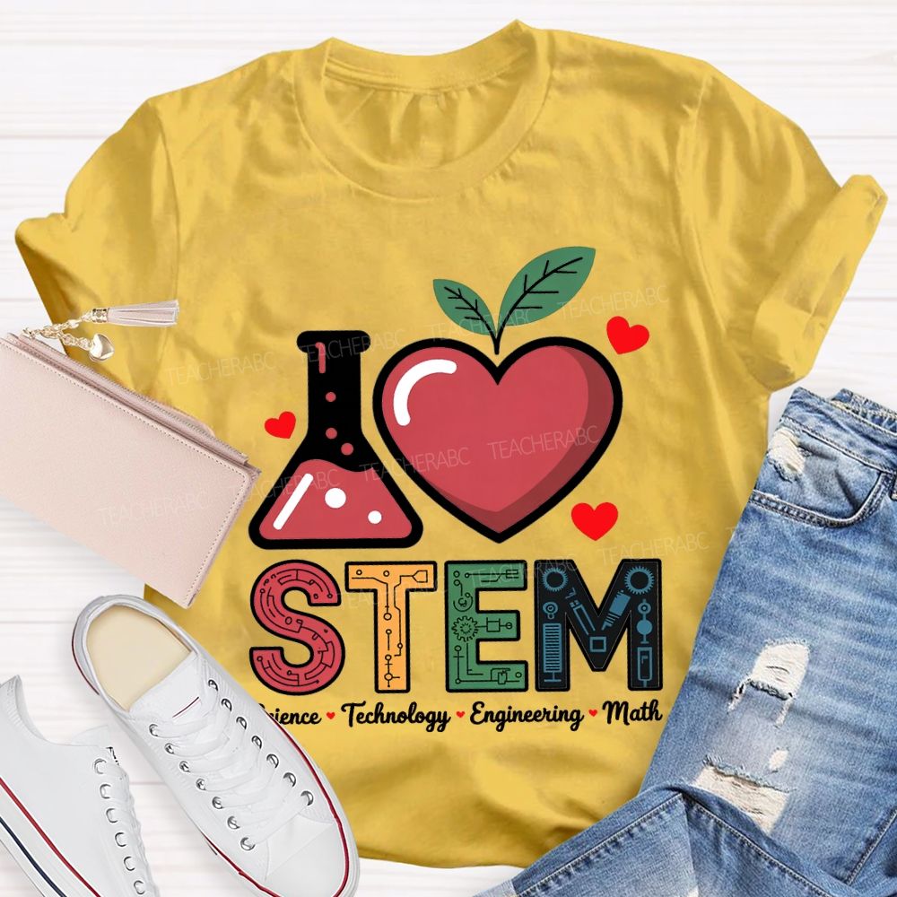 I Love Stem Science Technology Engineering Math Teacher T-shirt