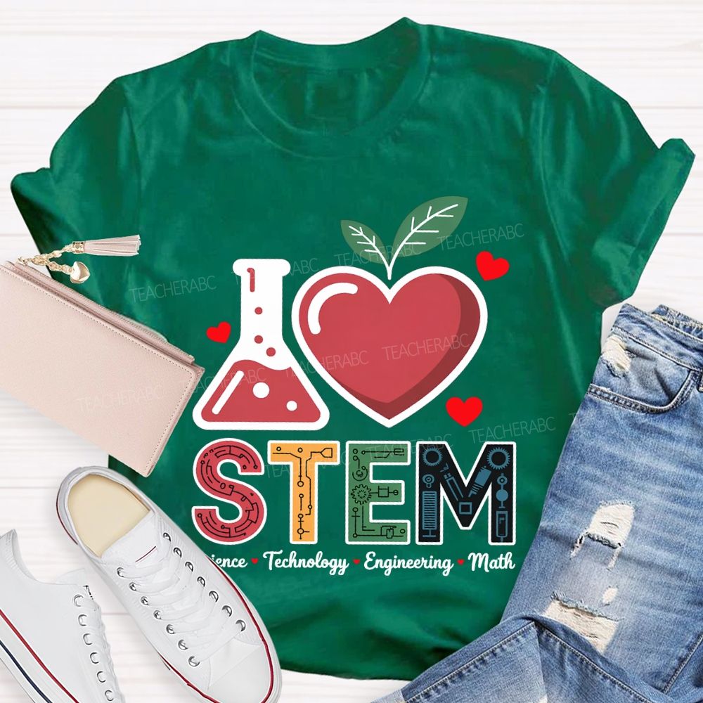 I Love Stem Science Technology Engineering Math Teacher T-shirt
