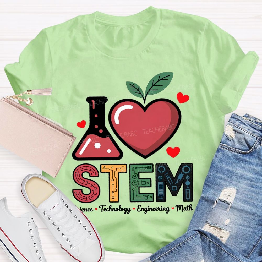 I Love Stem Science Technology Engineering Math Teacher T-shirt