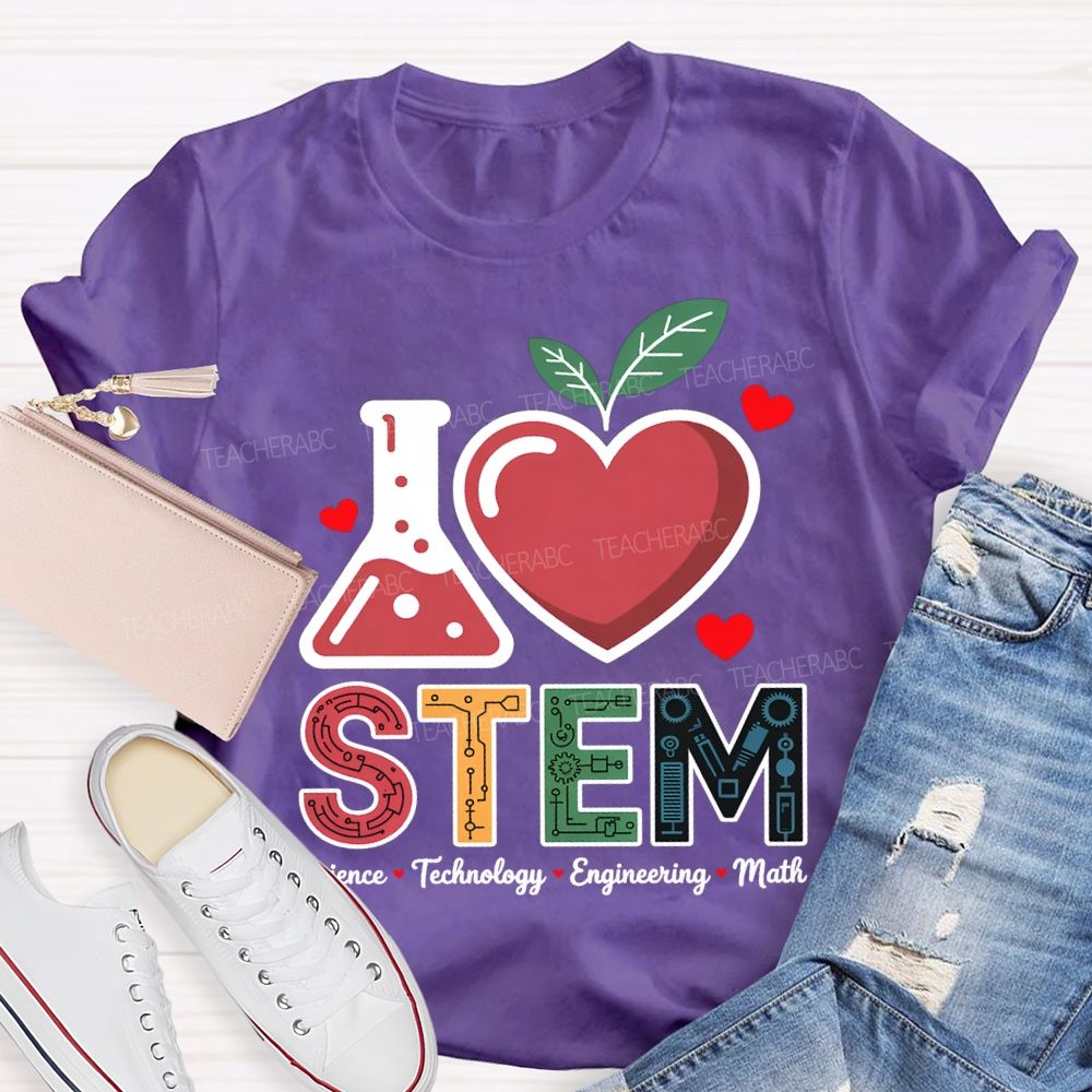 I Love Stem Science Technology Engineering Math Teacher T-shirt
