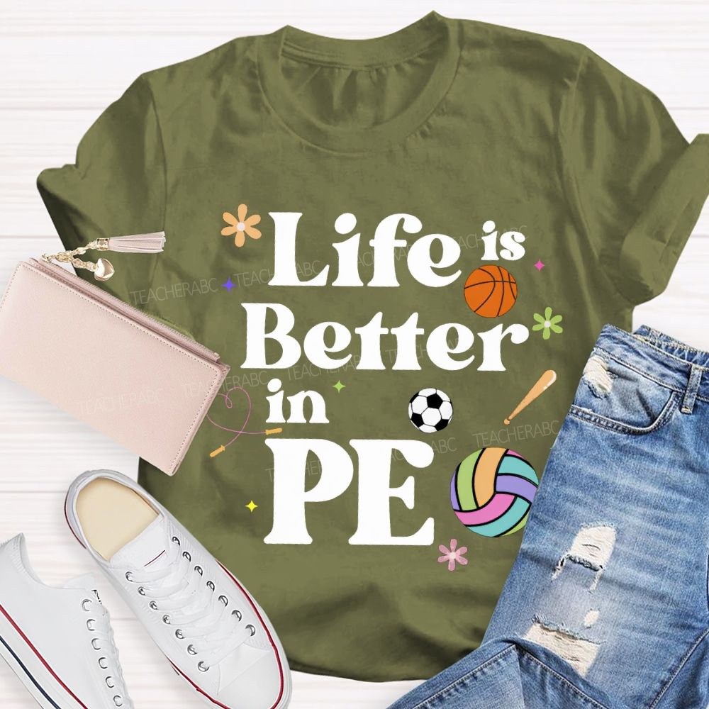 Life Is Better In Pe Teacher T-shirt