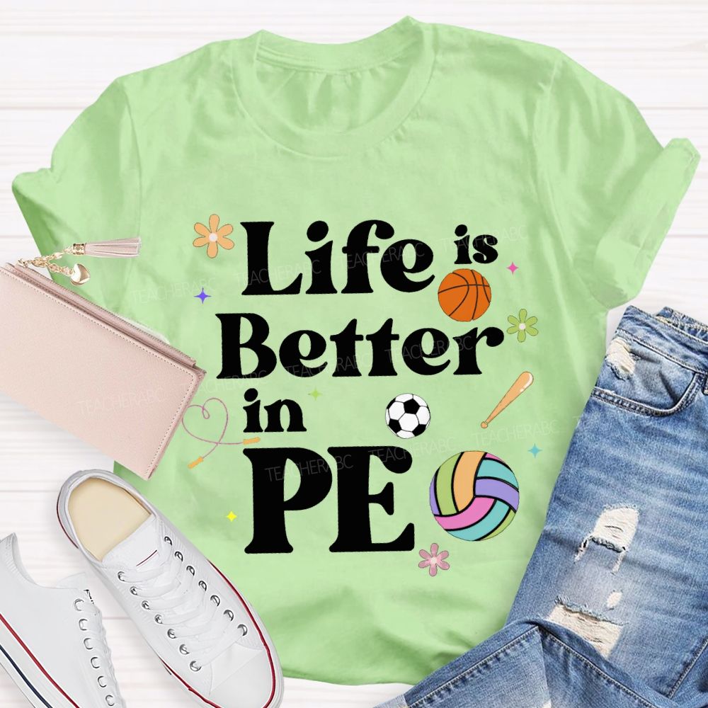 Life Is Better In Pe Teacher T-shirt