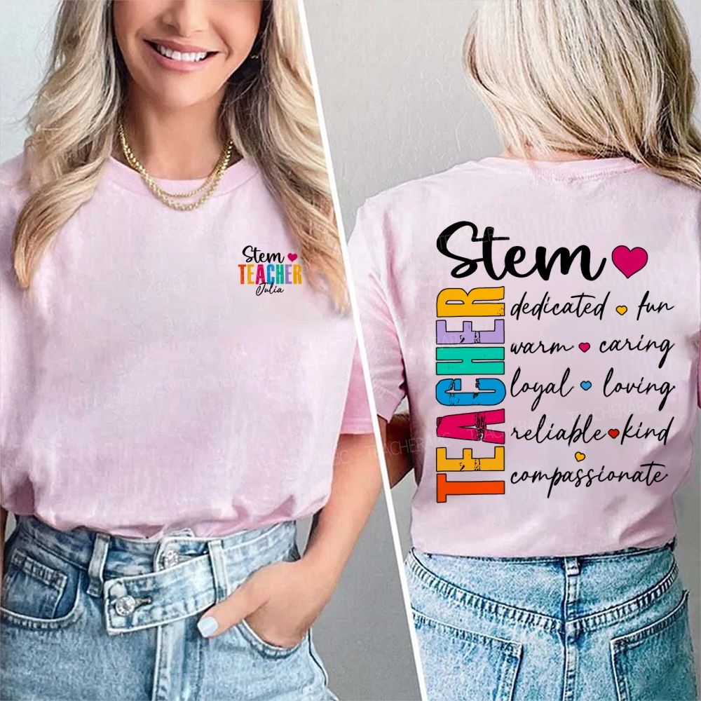 Personalized Name Stem Teacher Dedicated Fun Warm Caring Loyal Loving Double Printed T-shirt