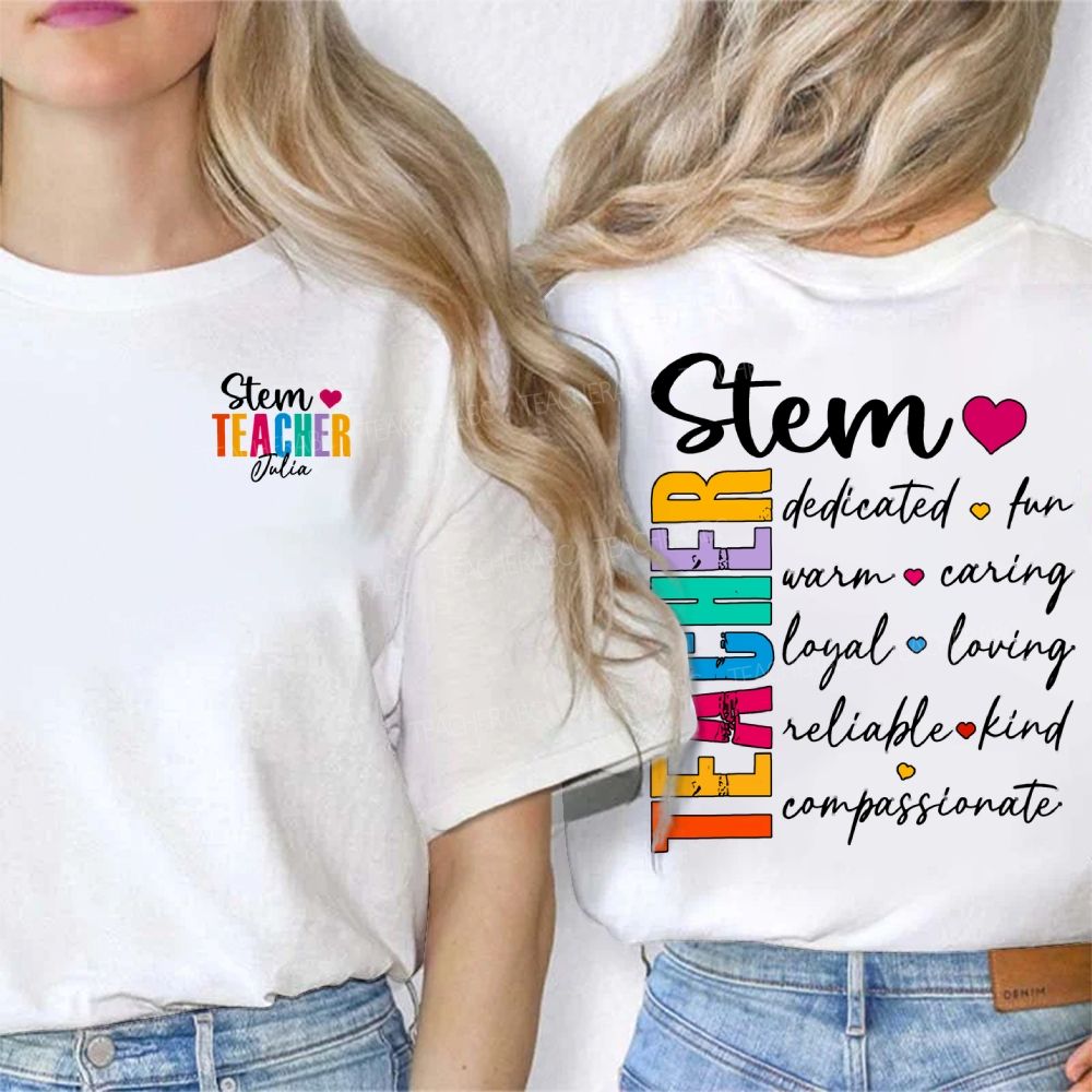 Personalized Name Stem Teacher Dedicated Fun Warm Caring Loyal Loving Double Printed T-shirt