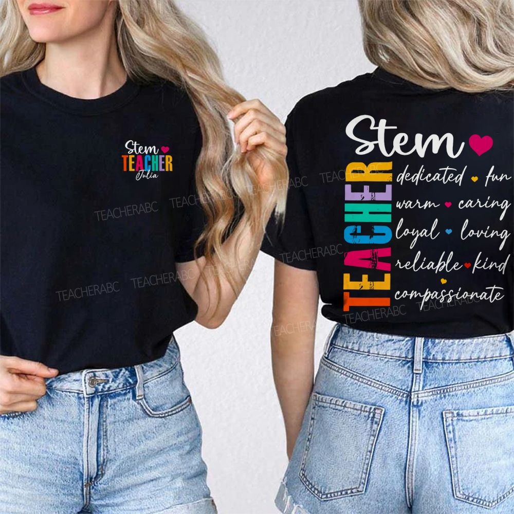 Personalized Name Stem Teacher Dedicated Fun Warm Caring Loyal Loving Double Printed T-shirt