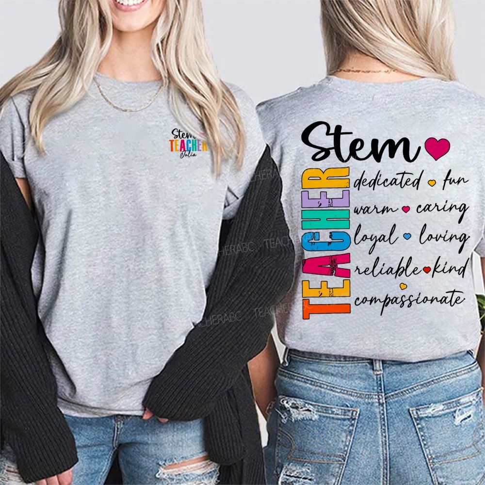 Personalized Name Stem Teacher Dedicated Fun Warm Caring Loyal Loving Double Printed T-shirt
