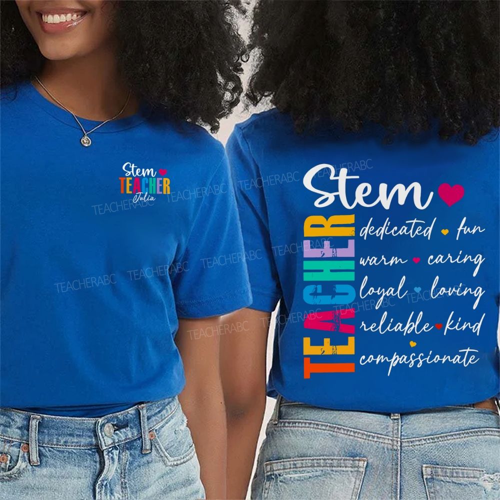 Personalized Name Stem Teacher Dedicated Fun Warm Caring Loyal Loving Double Printed T-shirt
