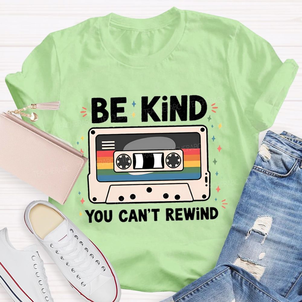 Be Kind You Can't Rewind Teacher T-Shirt