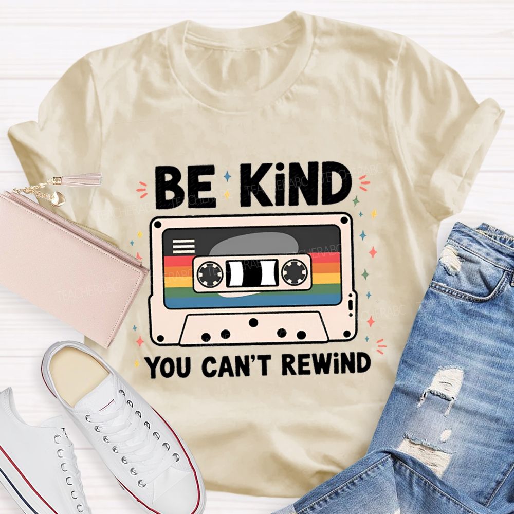 Be Kind You Can't Rewind Teacher T-Shirt