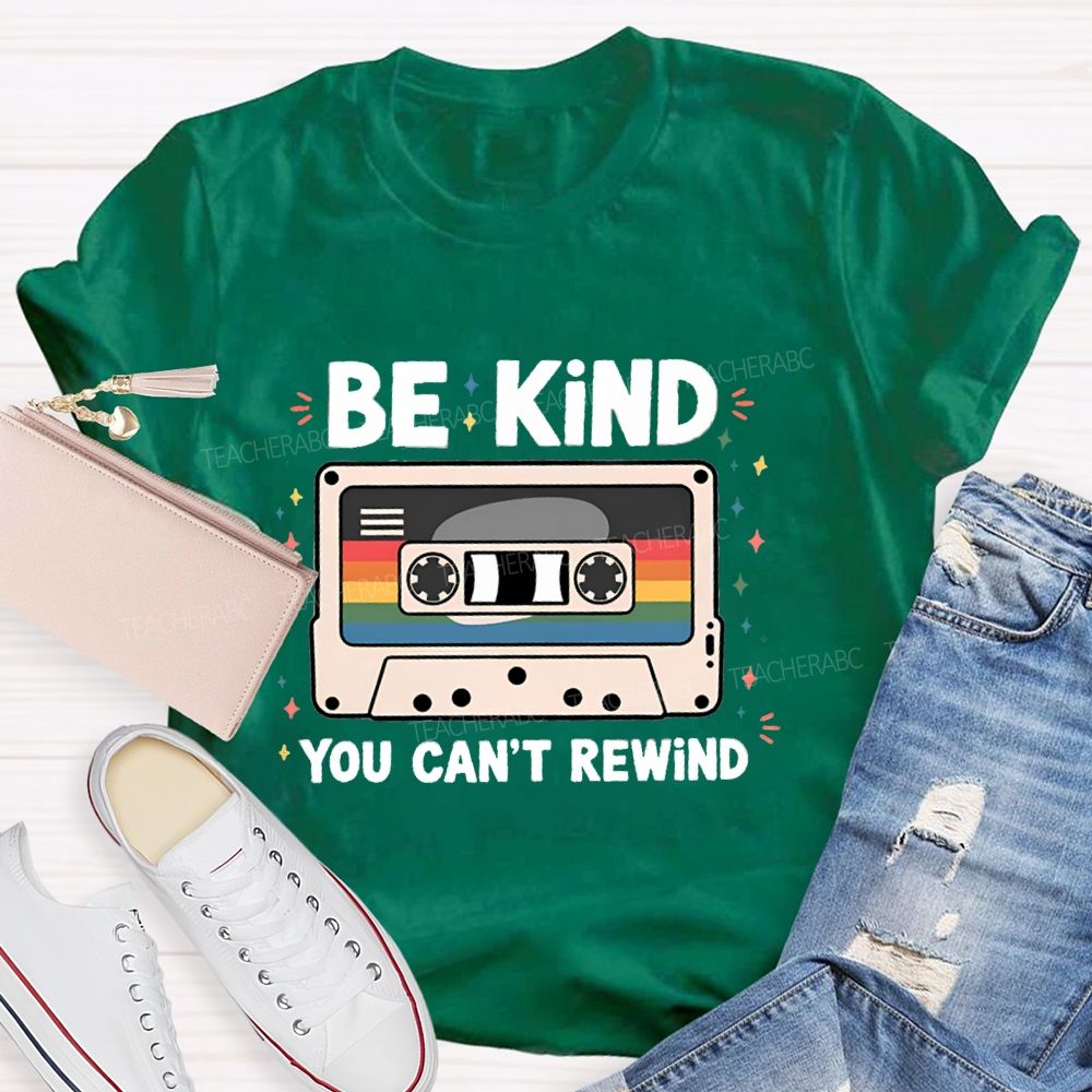 Be Kind You Can't Rewind Teacher T-Shirt