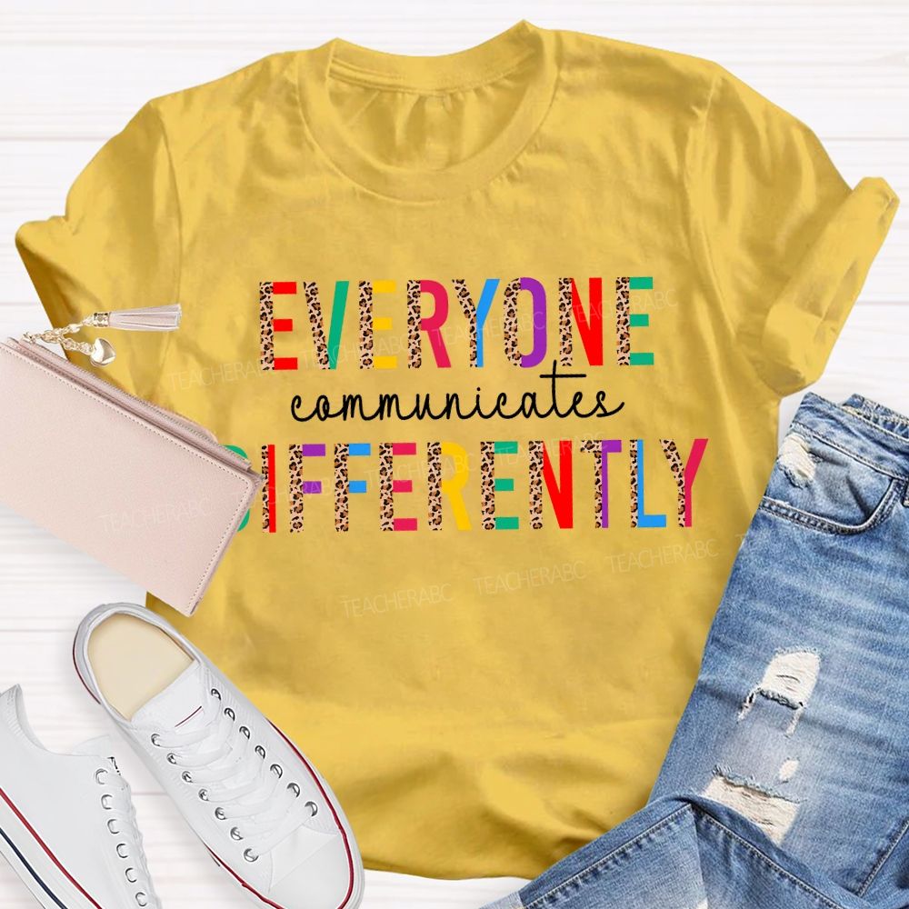 Everyone Communicates Differently Leopard Print And Colored Fonts T-shirt