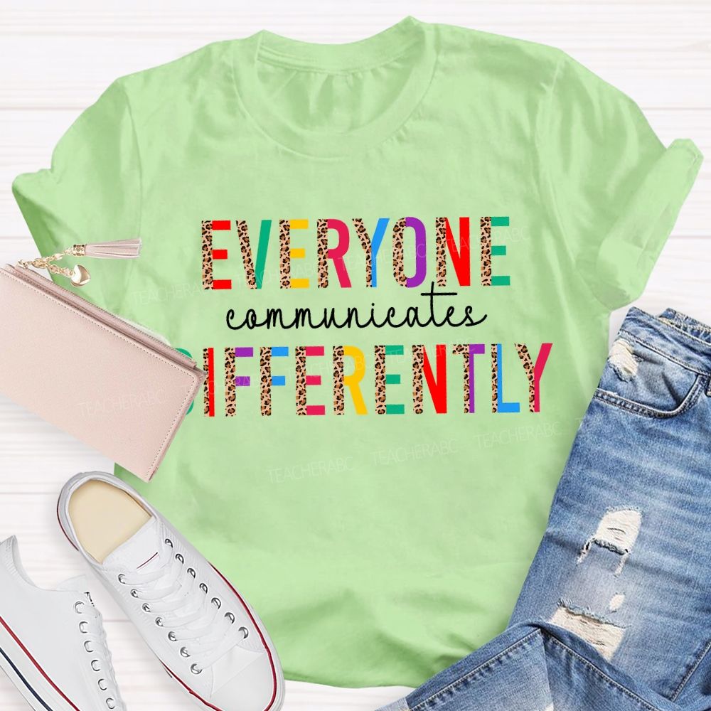 Everyone Communicates Differently Leopard Print And Colored Fonts T-shirt