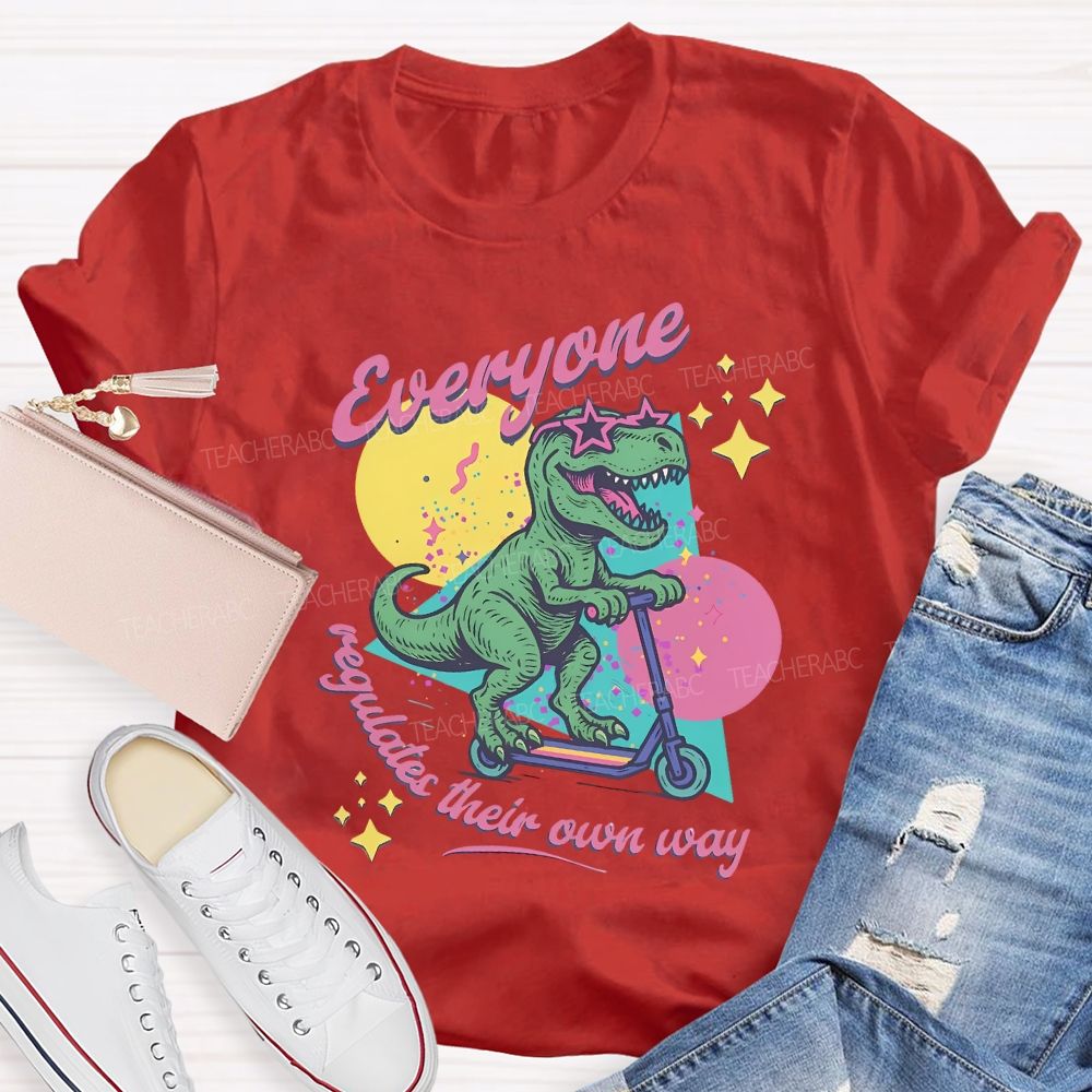 Everyone Regulates Their Own Way T-shirt