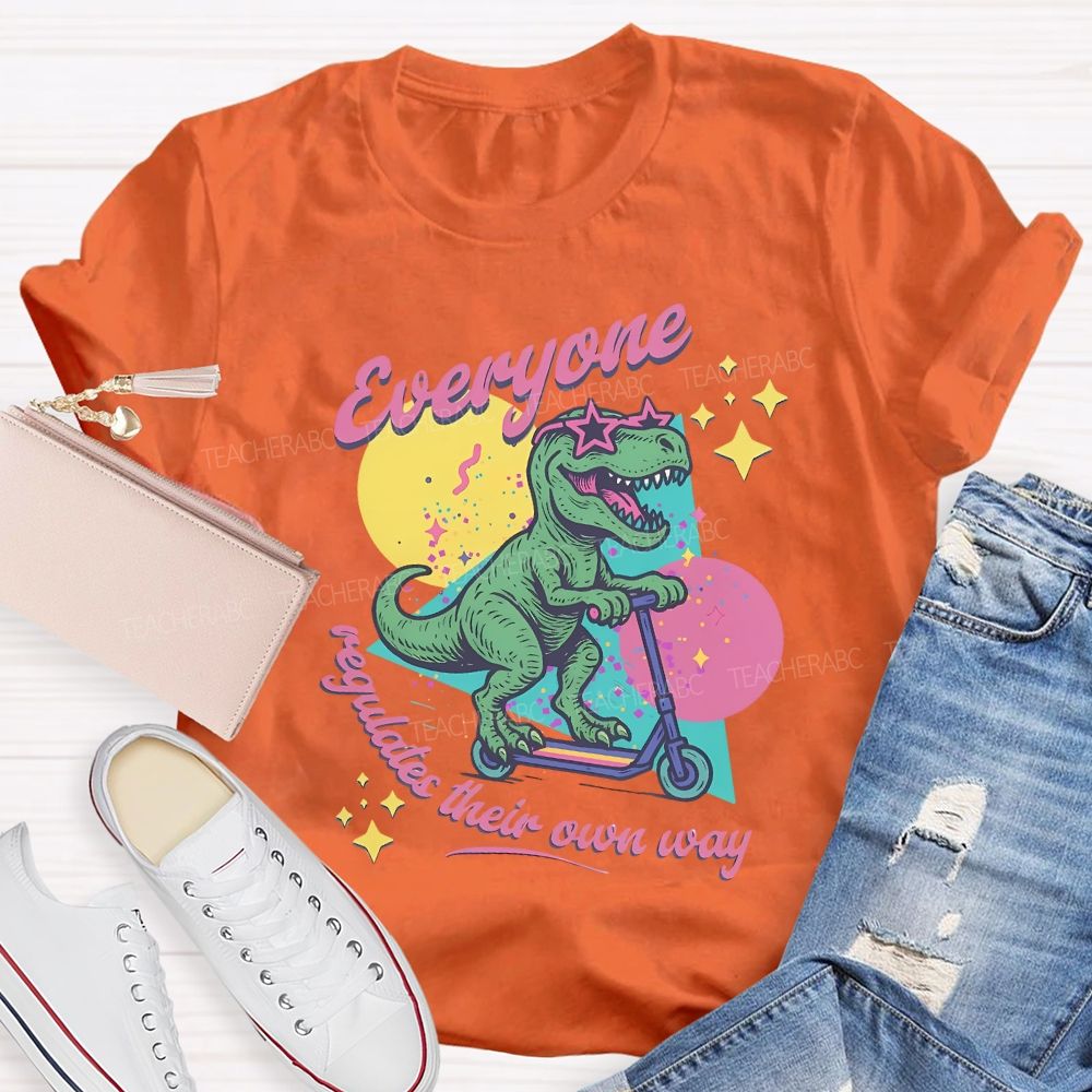 Everyone Regulates Their Own Way T-shirt