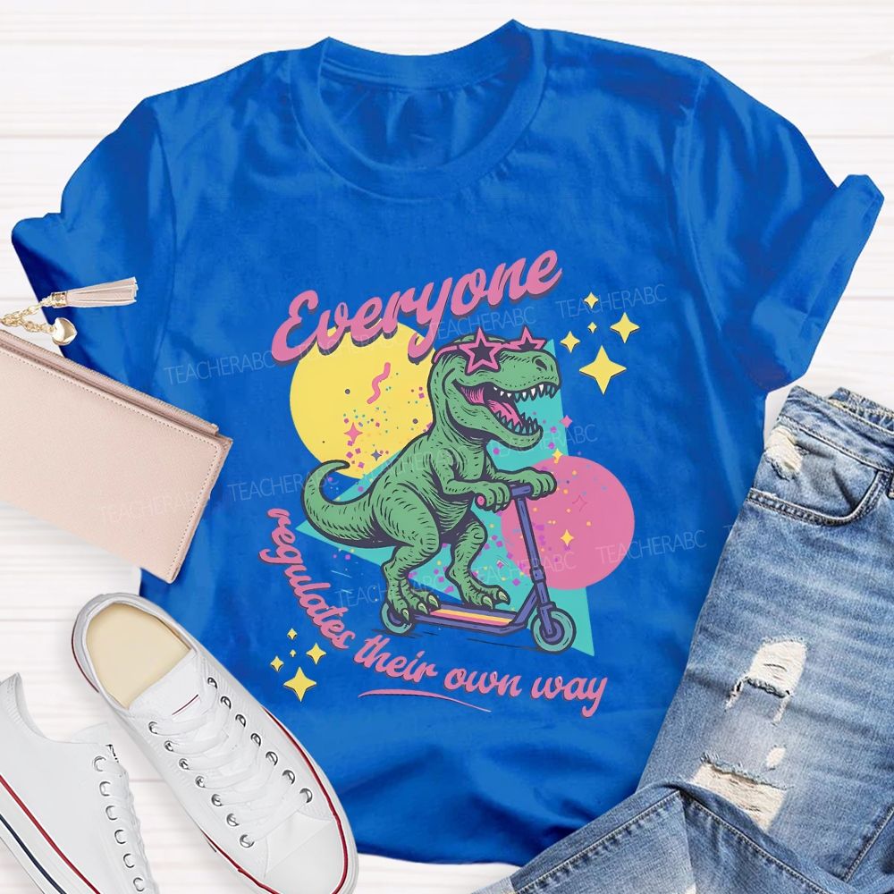 Everyone Regulates Their Own Way T-shirt