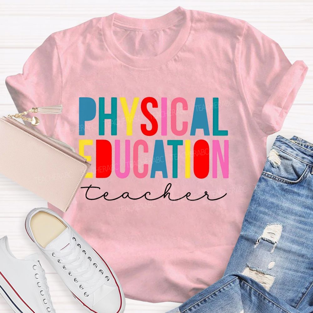 Physical Education Teacher Colorful Letters Teacher T-shirt