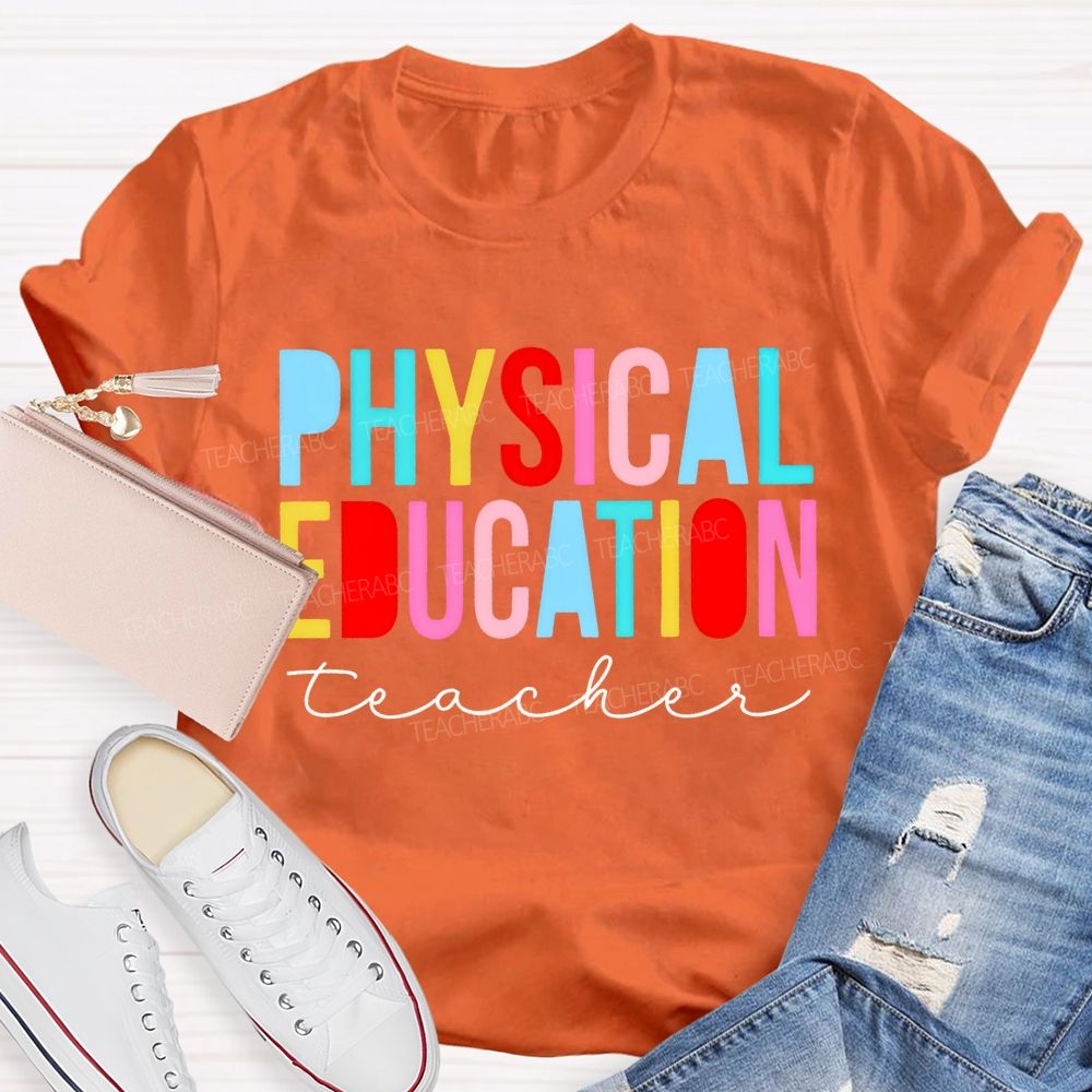 Physical Education Teacher Colorful Letters Teacher T-shirt