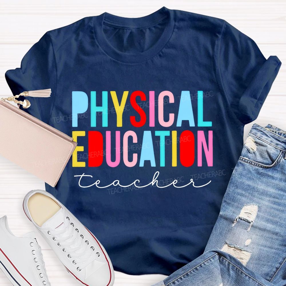 Physical Education Teacher Colorful Letters Teacher T-shirt
