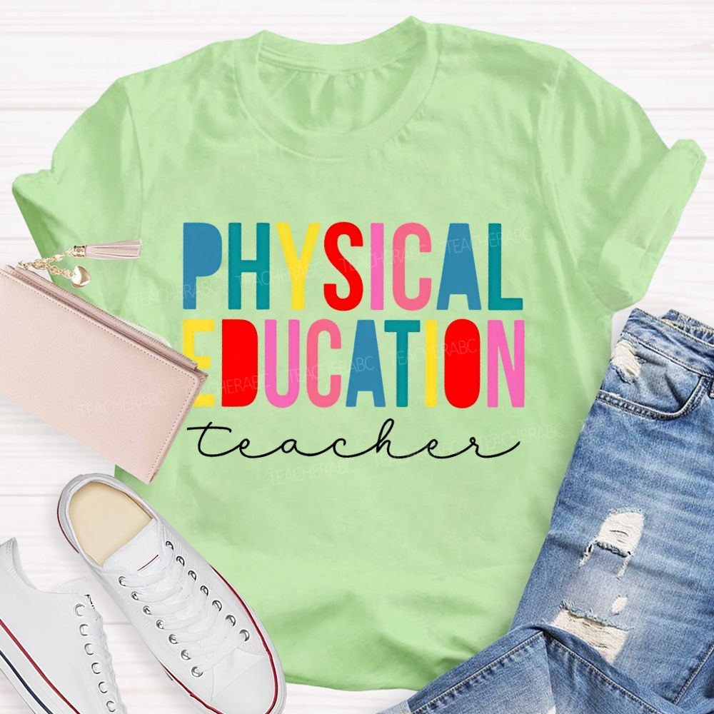 Physical Education Teacher Colorful Letters Teacher T-shirt