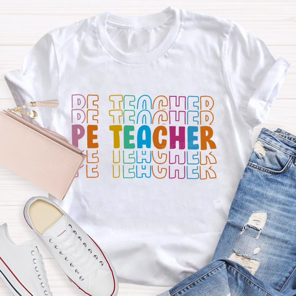 Pe Teacher Colorful Letters Teacher T-shirt