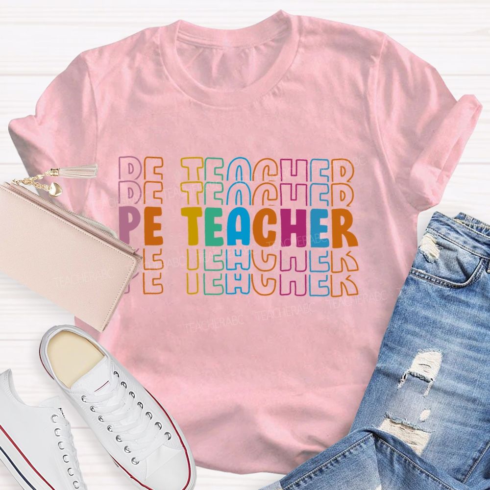 Pe Teacher Colorful Letters Teacher T-shirt