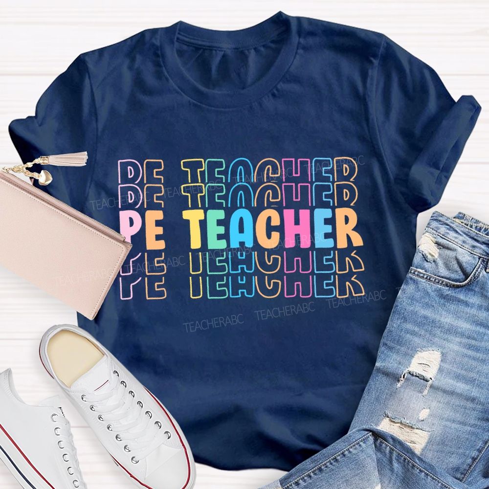 Pe Teacher Colorful Letters Teacher T-shirt
