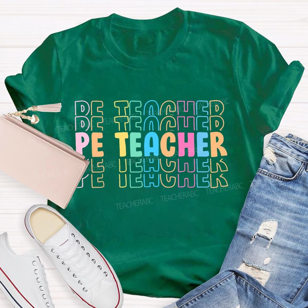 Pe Teacher Colorful Letters Teacher T-shirt