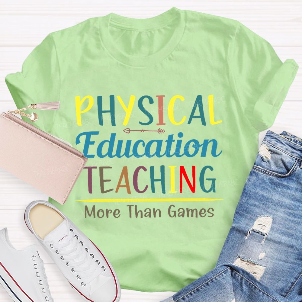 Physical Education Teaching More Than Games Teacher T-shirt